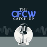 Logo of the podcast The CFCW Catch-Up Podcast The CFCW Catch-Up