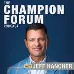 Logo of the podcast The Champion Forum Podcast with Jeff Hancher Podcast The Champion Forum Podcast with Jeff Hancher