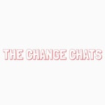 Podcast The Change Chats