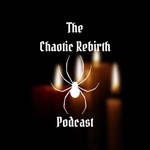 Logo of the podcast The Chaotic Rebirth Podcast Podcast The Chaotic Rebirth Podcast