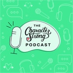 The CharacterStrong Podcast