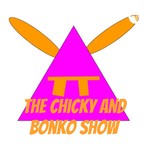 Logo of the podcast The Chicky and Bonko Show Podcast The Chicky and Bonko Show