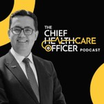 The Chief Healthcare Officer Podcast The Chief Healthcare Officer