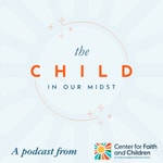 The Child in Our Midst Podcast The Child in Our Midst