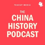 The China History Podcast Podcast The China History Podcast