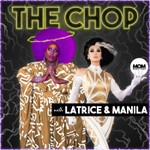 Logo of the podcast The Chop with Latrice Royale & Manila Luzon Podcast The Chop with Latrice Royale & Manila Luzon