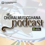 Logo of the podcast The Choral Music Ghana Podcast Podcast The Choral Music Ghana Podcast