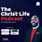 Logo of the podcast The Christ Life Podcast with Bishop Wale Ajayi Podcast The Christ Life Podcast with Bishop Wale Ajayi