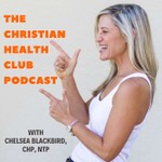 The Christian Health Club Podcast Podcast The Christian Health Club Podcast