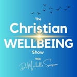 The Christian Wellbeing Show The Christian Wellbeing Show