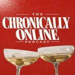 Logo of the podcast The Chronically Online Podcast Podcast The Chronically Online Podcast