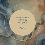 Logo of the podcast The Church History Project Podcast The Church History Project