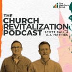 The Church Revitalization Podcast The Church Revitalization Podcast