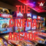 Podcast The Cinema Arcade