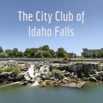 Podcast The City Club of Idaho Falls