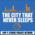 Logo of the podcast The City That Never Sleeps - A New York Knicks Podcast Podcast The City That Never Sleeps - A New York Knicks Podcast