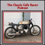 Podcast The Classic Cafe Racer Podcast