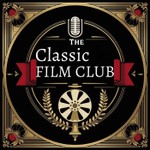 The Classic Film Club Podcast The Classic Film Club