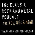 Logo of the podcast The Classic Rock and Metal Podcast The 70's, 80's and now! Podcast The Classic Rock and Metal Podcast The 70's, 80's and now!