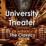 Logo of the podcast The Classics Performed by University Theater Podcast The Classics Performed by University Theater