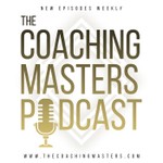 The Coaching Masters Podcast Podcast The Coaching Masters Podcast