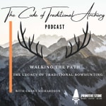 The Code Of Traditional Archery Podcast The Code Of Traditional Archery