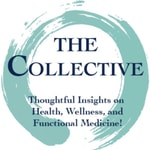 Logo of the podcast The Collective - Thoughtful Insights on Health, Wellness, and Functional Medicine. Podcast The Collective - Thoughtful Insights on Health, Wellness, and Functional Medicine.