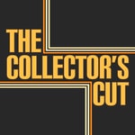 Logo of the podcast The Collector's Cut Podcast The Collector's Cut