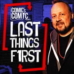Logo of the podcast The Comic's Comic Presents Last Things First Podcast The Comic's Comic Presents Last Things First