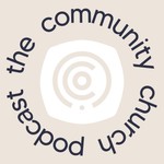 Logo of the podcast The Community Church Podcast The Community Church