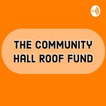 Podcast The Community Hall Roof Fund