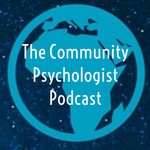 Logo of the podcast The Community Psychologist Podcast Podcast The Community Psychologist Podcast
