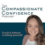 Podcast The Compassionate Confidence Podcast