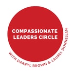 Logo of the podcast The Compassionate Leaders Circle Podcast Missing podcast logo