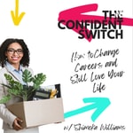 Logo of the podcast The Confident Switch: How to Change Careers and Still Love Your Life Podcast The Confident Switch: How to Change Careers and Still Love Your Life