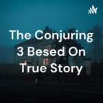 Logo of the podcast The Conjuring 3 Besed On True Story Podcast The Conjuring 3 Besed On True Story