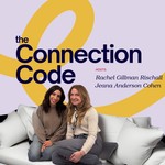 The Connection Code with Rachel and Jeana Podcast The Connection Code with Rachel and Jeana
