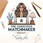 Logo of the podcast The Conscious Matchmaker Podcast The Conscious Matchmaker