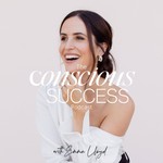 The Conscious Success Podcast Podcast The Conscious Success Podcast