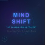 Logo of the podcast The Consciousness Project - Mind Shift Podcast The Consciousness Project - Mind Shift