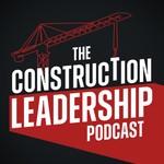 The Construction Leadership Podcast: Executive Strategies to Build Elite Teams & Consistently Deliver On-Time, Under Budget Podcast The Construction Leadership Podcast: Executive Strategies to Build Elite Teams & Consistently Deliver On-Time, Under Budget