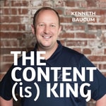 Podcast The Content (is) King with Kenneth Baucum