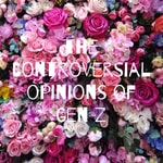 the controversial opinions of gen z Podcast the controversial opinions of gen z