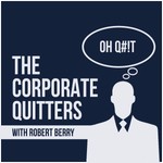 The Corporate Quitters Podcast The Corporate Quitters