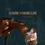 The Cosmic Heartline Podcast: Remembering our Relationship with Death