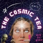 Logo of the podcast The Cosmic Tea with Kir Grace 👽 Podcast The Cosmic Tea with Kir Grace 👽