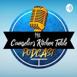 Logo of the podcast The Counselor's Kitchen Table Podcast Podcast The Counselor's Kitchen Table Podcast