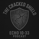 Logo of the podcast The Cracked Shield Echo 10-33 Podcast Podcast The Cracked Shield Echo 10-33 Podcast