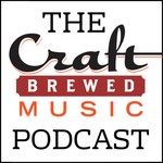 The Craft Brewed Music Podcast Podcast The Craft Brewed Music Podcast