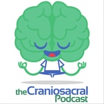 The Craniosacral Podcast The Craniosacral Podcast